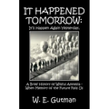 It Happened Tomorrow: It'll Happen Again Yesterday, A Brief History of Willful Amnesia - When Memory of the Future Fails Us