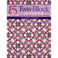 15 Two-Block Quilts: Unlock the Secrets of Secondary Patterns - Paperback