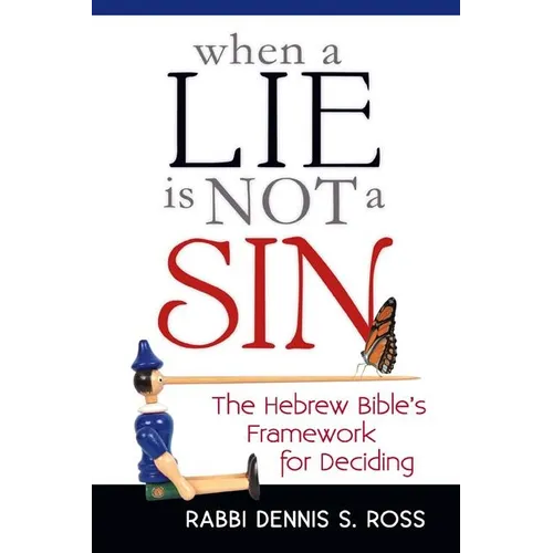 When a Lie Is Not a Sin: The Hebrew Bible's Framework for Deciding - Paperback