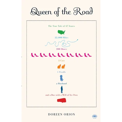 Queen of the Road: The True Tale of 47 States, 22,000 Miles, 200 Shoes, 2 Cats, 1 Poodle, a Husband, and a Bus with a Will of Its Own