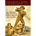 The Official History of Australia in the War of 1914-1918: Volume VI Part 2 - The Australian Imperial Force in France: May 1918 - the Armistice