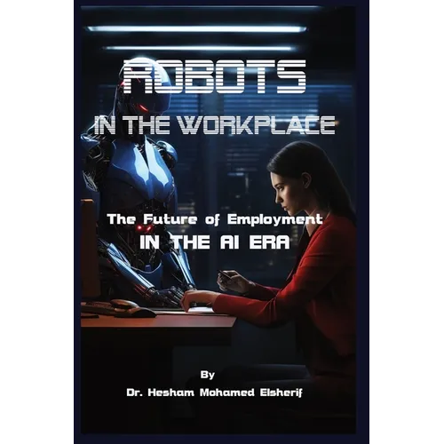 Robots in the Workplace: The Future of Employment in the AI Era - Paperback