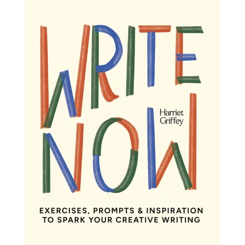 Write Now: 100 Writing Prompts to Kick-Start Your Creativity - Hardcover