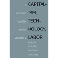 Capitalism, Technology, Labor: A Socialist Register Reader, Volume 2 - Paperback