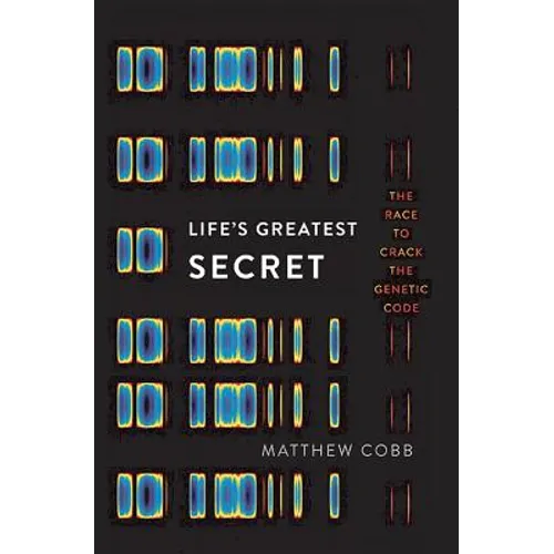 Life's Greatest Secret: The Race to Crack the Genetic Code - Hardcover