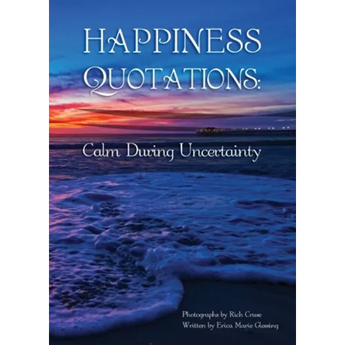 Happiness Quotations: Calm During Uncertainty - Paperback