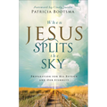 When Jesus Splits the Sky: Preparation for His Return and Our Eternity - Paperback