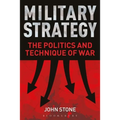 Military Strategy: The Politics and Technique of War