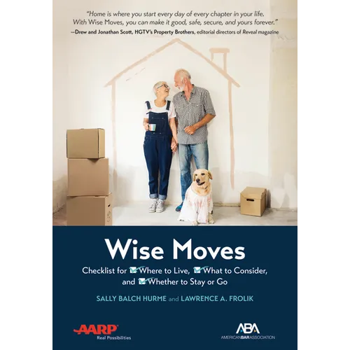 Aba/AARP Wise Moves: Checklist for Where to Live, What to Consider, and Whether to Stay or Go - Paperback