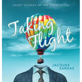Taking Flight: Short Stories of the Unexpected - Hardcover
