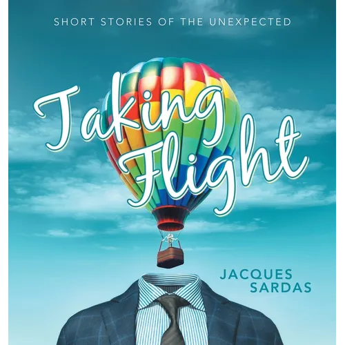 Taking Flight: Short Stories of the Unexpected - Hardcover