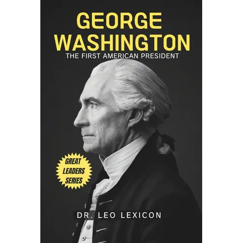 George Washington: The First American President