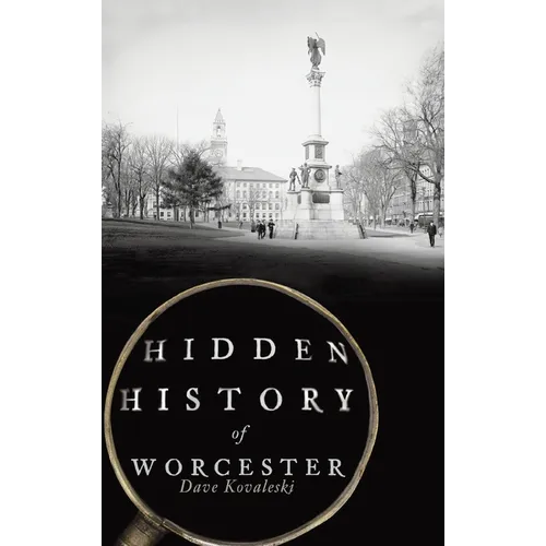 Hidden History of Worcester
