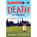 Death by Windmill: A Mother's Day Murder in Amsterdam - Paperback