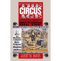 The Circus Age: Culture and Society under the American Big Top