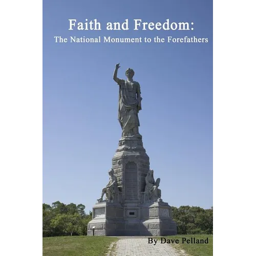 Faith and Freedom: The National Monument to the Forefathers