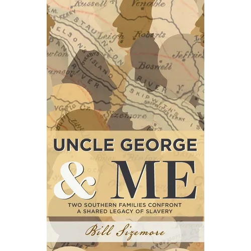 Uncle George and Me: Two Southern Families Confront a Shared Legacy of Slavery