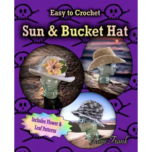 Crocheted Sun Hat and Bucket Hat: 3 in 1 Crochet Pattern - Paperback