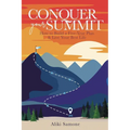 Conquer Your Summit: How to Build a Five-Year Plan & Live Your Best Life - Paperback