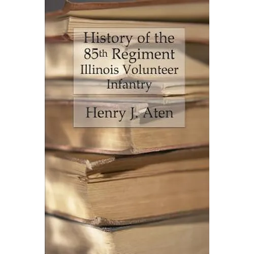 History of the 85th Regiment, Illinois Volunteer Infantry