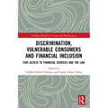 Discrimination, Vulnerable Consumers and Financial Inclusion: Fair Access to Financial Services and the Law