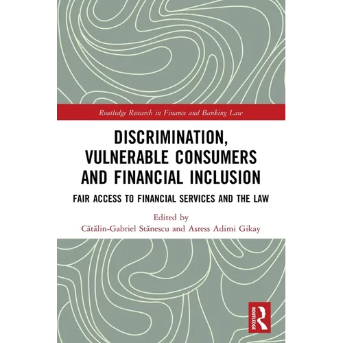 Discrimination, Vulnerable Consumers and Financial Inclusion: Fair Access to Financial Services and the Law