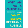 Why I Am Not a Christian and What I Believe (Warbler Classics Annotated Edition) - Paperback