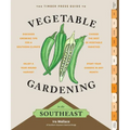 The Timber Press Guide to Vegetable Gardening in the Southeast - Paperback