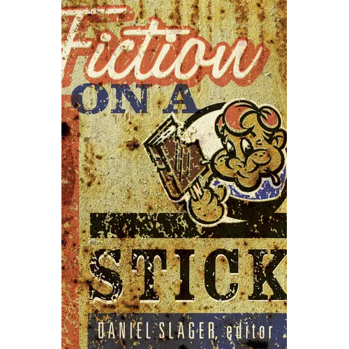 Fiction on a Stick: Stories by Writers from Minnesota - Paperback