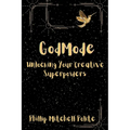 God Mode: Unlocking Your Creative Super Powers - Paperback