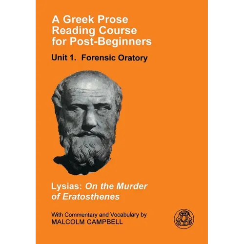 A Greek Prose Course: Unit 1: Forensic Oratory - Paperback
