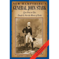 New Hampshire's General John Stark: Live Free or Die: Death Is Not the Worst of Evils