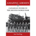 Amazing Airmen: Canadian Flyers in the Second World War