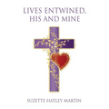 Lives Entwined, His and Mine - Paperback