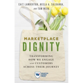 Marketplace Dignity: Transforming How We Engage with Customers Across Their Journey - Paperback