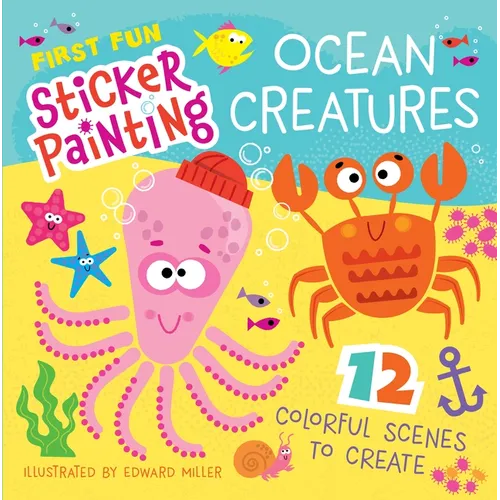 First Fun Sticker Painting: Ocean Creatures: 12 Colorful Scenes to Create - Paperback