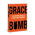 Grace Bomb: The Surprising Impact of Loving Your Neighbors - Paperback