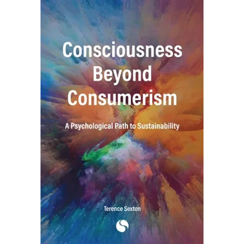 Consciousness Beyond Consumerism: A Psychological Path to Sustainability - Paperback