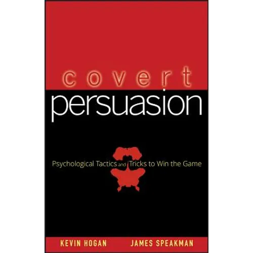 Covert Persuasion: Psychological Tactics and Tricks to Win the Game - Hardcover