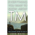 Everything You Want to Know about TM -- Including How to Do It - Hardcover