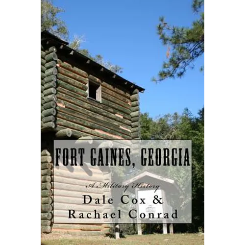 Fort Gaines, Georgia: A Military History