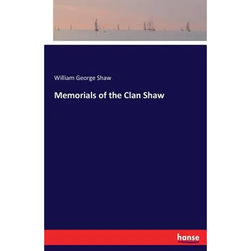Memorials of the Clan Shaw - Paperback