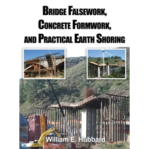 Bridge Falsework, Concrete Formwork, and Practical Earth Shoring - Hardcover
