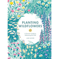 Planting Wildflowers: A Grower's Guide - Hardcover