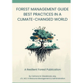 Forest Management Guide: Best Practices in a Climate-Changed World: Best Practices in a Climate Changed World - Paperback