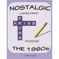 Nostalgic Large Print Kriss Kross Puzzles: The 1960s - Paperback