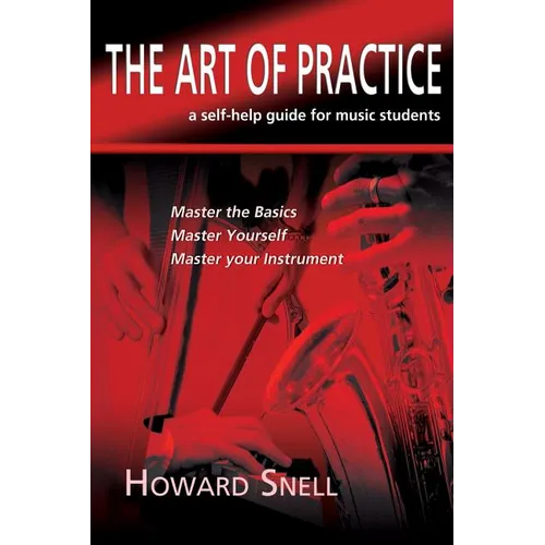 The Art of Practice: a Self-Help Guide for Music Students - Paperback