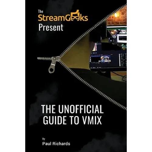 The Unofficial Guide to vMix: Professional Live Video Production Software Overview - Paperback