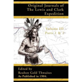 Original Journals of the Lewis and Clark Expedition: 1804-1806; Part 1 & 2 of Volume 3
