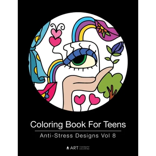 Coloring Book For Teens: Anti-Stress Designs Vol 8 - Paperback